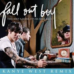 Fall Out Boy : This Ain't a Scene, It's an Arms Race (Kanye West Remix)
